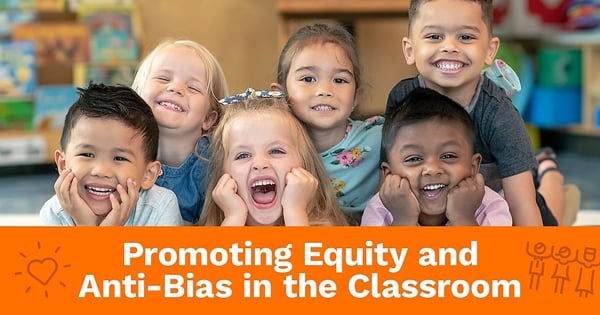 Promoting Equity and Anti-Bias in the Classroom