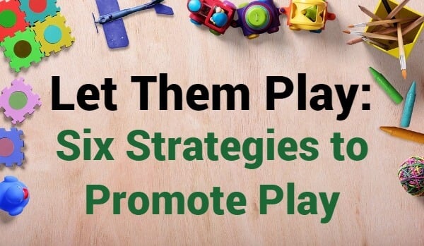 ways to promote play in early childhood classroom