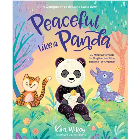 "Peaceful Like a Panda: 30 Mindful Moments for Playtime, Mealtime, Bedtime-or Anytime! "