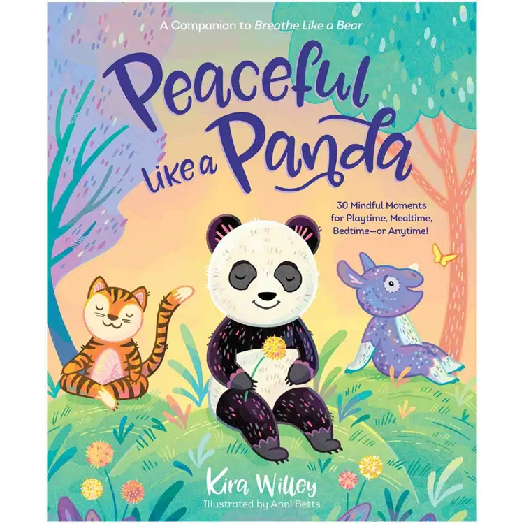 Peaceful Like a Panda: 30 Mindful Moments for Playtime, Mealtime, Bedtime-or Anytime! 