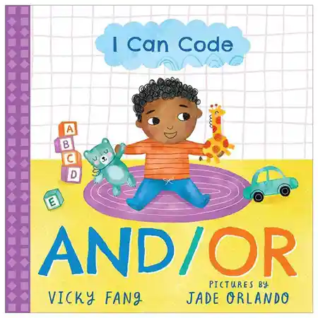 I Can Code: And/Or A Simple STEM Introduction to Coding for Kids and Toddlers