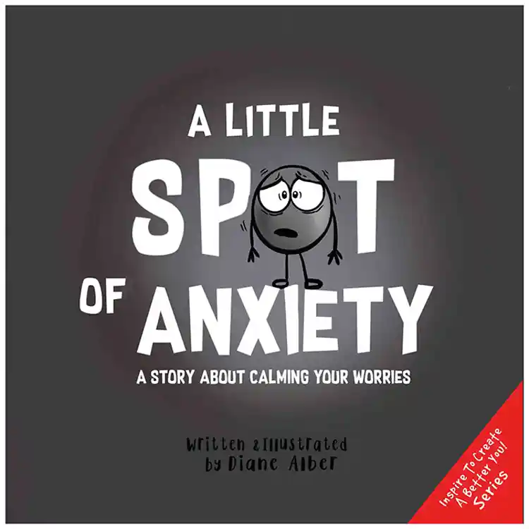 A Little SPOT of Anxiety: A Story About Calming Your Worries