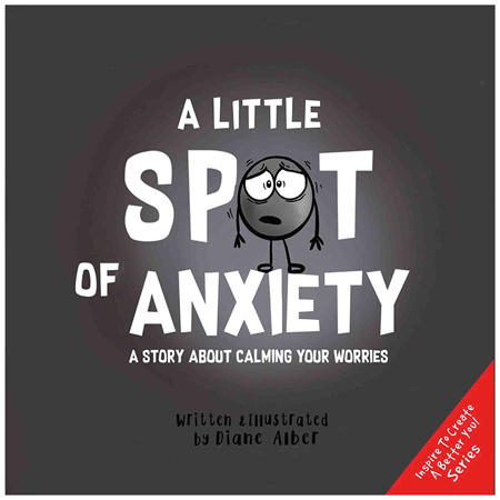A Little SPOT of Anxiety: A Story About Calming Your Worries