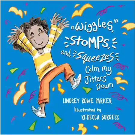 Wiggles, Stomps, and Squeezes Calm My Jitters Down