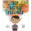 The Boy with Big, Big Feelings