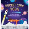 Rocket Ship Yoga: An Out-of-This-World Kids Yoga Journey for Breathing, Relaxing and Mindfulness