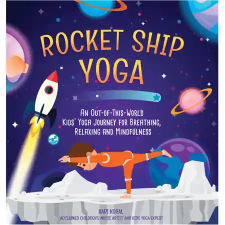 Rocket Ship Yoga: An Out-of-This-World Kids Yoga Journey for Breathing, Relaxing and Mindfulness