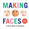 Making Faces: A First Book of Emotions