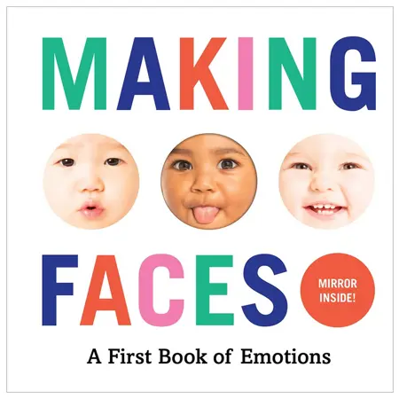 Making Faces: A First Book of Emotions