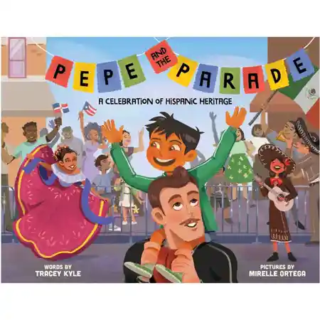 Pepe and the Parade: A Celebration of Hispanic Heritage