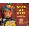 What We Wear: Dressing Up Around The World