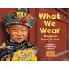 What We Wear: Dressing Up Around The World