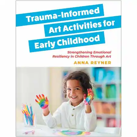 Trauma-Informed Art Activities for Early Childhood