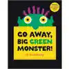 Go Away Big Green Monster