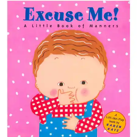 Excuse Me!: a Little Book of Manners