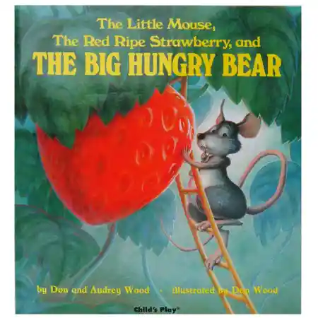 The Little Mouse, the Red Ripe Strawberry, and the Big Hungry Bear