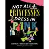 Not All Princesses Dress in Pink