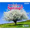 What Can You See in Spring?