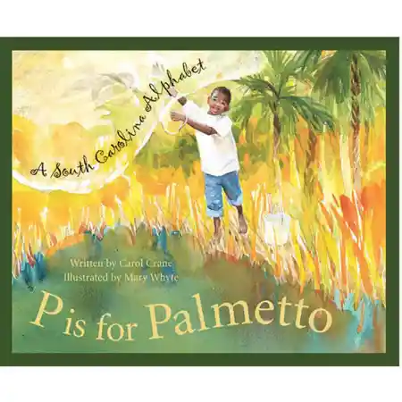 P Is for Palmetto: A South Carolina Alphabet