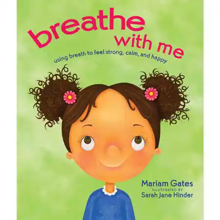 Breathe with Me: Using Breath to Feel Strong, Calm, and Happy