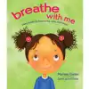 Breathe with Me: Using Breath to Feel Strong, Calm, and Happy