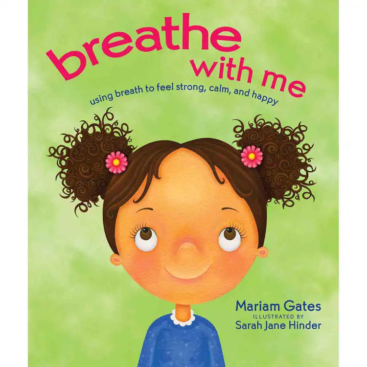 Breathe with Me: Using Breath to Feel Strong, Calm, and Happy