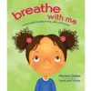 Breathe with Me: Using Breath to Feel Strong, Calm, and Happy
