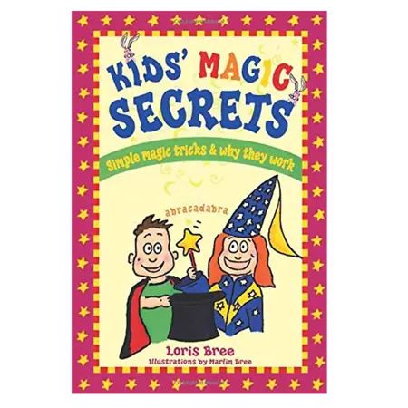 Kids' Magic Secrets Simple Magic Tricks & Why They Work