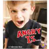Angry Is...