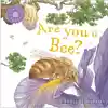 Are You a Bee?