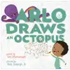 Arlo Draws An Octopus