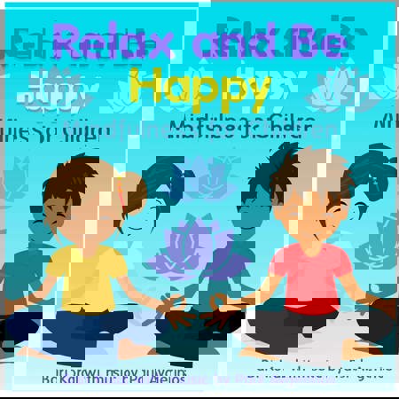 Relax and Be Happy CD Mindfulness for Children Teachers & Parents