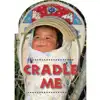 Cradle Me