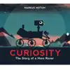 Curiosity: The Story of a Mars Rover