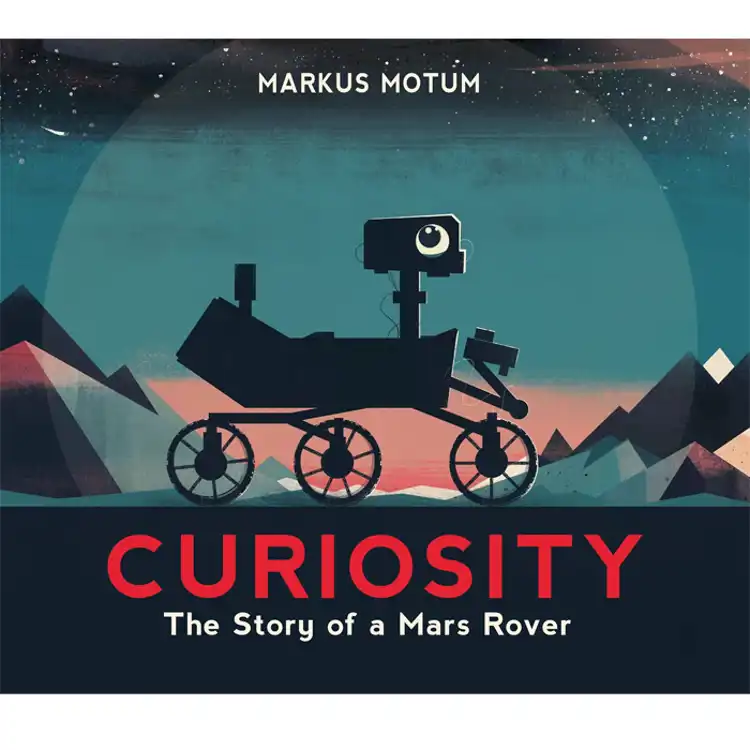 Curiosity: The Story of a Mars Rover
