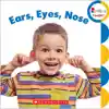 Ears, Eyes, Nose Board Book