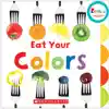 Eat Your Colors Board Book