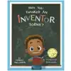 Have You Thanked an Inventor Today?