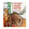 If You Give A Moose A Muffin Big Book