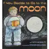 If You Decide to Go to the Moon