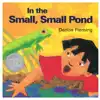 In The Small, Small Pond
