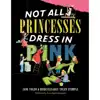 Not All Princesses Dress in Pink