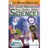 One Minute Mysteries: 65 Short Mysteries You Solve With Science!