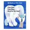 Polar Bear, Polar Bear, What Do You Hear? Big Book