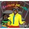 Rainbow Joe and Me