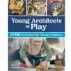 Young Architects At Play: Stem Activities For Young Children