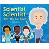 Scientist, Scientist, Who Do You See?