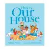 This Is Our House