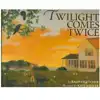 Twilight Comes Twice