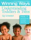 Understanding Toddlers & Twos: Winning Ways for Early Childhood Professionals
